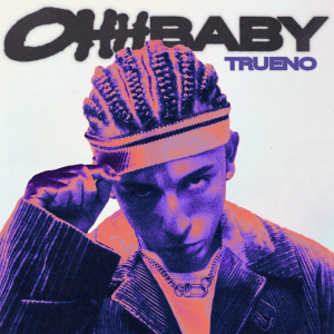 Trueno: lanzó su nuevo tema¨Ohh Baby¨