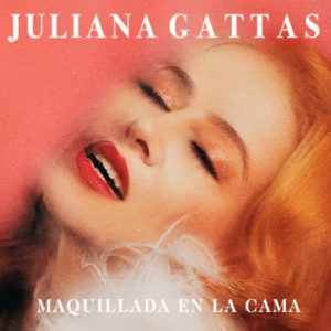 Juliana Gattas presenta “Maquillada en la cama”
