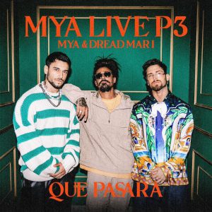 MYA presenta “MYA LIVE P3: Qué Pasará”  junto a DREAD MAR I