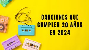 Año nuevo: 10 canciones que cumple 20 años en 2024