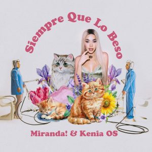 Lanzamiento 2024: Miranda! presenta su nuevo single “Siempre que lo beso” junto a la artista mexicana Kenia OS